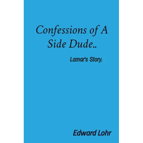 Confessions of A Side Dude..: Lamar's Story.