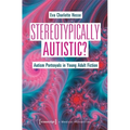 Stereotypically Autistic?: Autism Portrayals in Young Adult Fiction