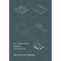 Le Corbusier Public Buildings: Great Architects Redrawn
