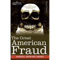 The Great American Fraud: Articles on the Nostrum Evil and Quackery