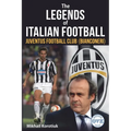 The Legends of Italian Football: Juventus Football Club (Bianconeri)