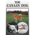 The Canaan Dog: A Complete and Comprehensive Owners Guide To: Buying, Owning, Health, Grooming, Training, Obedience, Understanding and