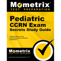 Pediatric CCRN Exam Secrets Study Guide: CCRN Test Review for the Critical Care Nurses Certification Examinations