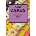 Easy Cakes 2022: Delicious Recipes for Beginners
