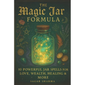 The Magic Jar Formula: 10 Powerful Jar Spells for Love, Wealth, Healing & More