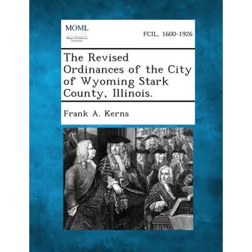 The Revised Ordinances of the City of Wyoming Stark County, Illinois.