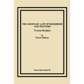 The Mishnaic Law of Blessings and Prayers: Tractate Berakhot