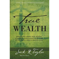 True Wealth: Releasing the Economy of the Kingdom of Heaven on Earth to Venture Into the Realm of God's Limitless Resources Available to Man