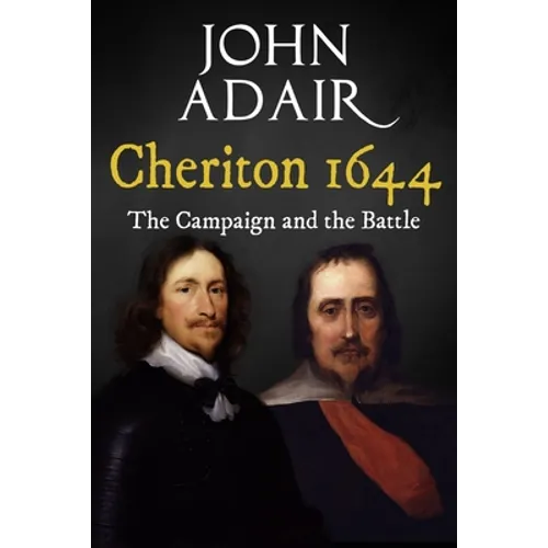 Cheriton 1644: The Campaign and the Battle