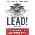 Lead! Book 2: Developing Your Leadership Style