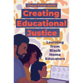 Creating Educational Justice: Learning from Black Home Educators