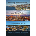 Housing, Homelessness, and Social Policy in the Urban North