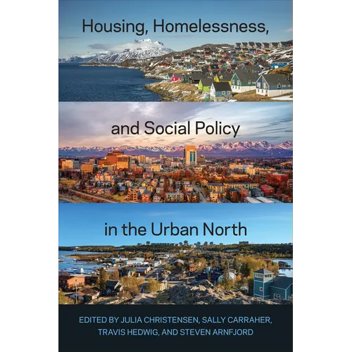 Housing, Homelessness, and Social Policy in the Urban North
