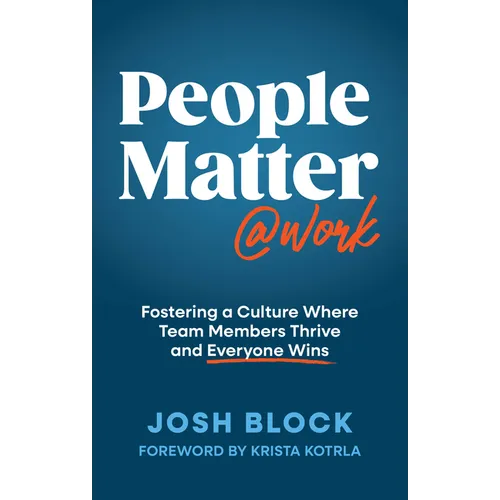 People Matter at Work: Fostering a Culture Where Team Members Thrive and Everyone Wins