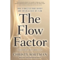 The Flow Factor: How to Master Your Energy and Enter a State of Flow