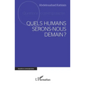 Quels humains serons-nous demain?