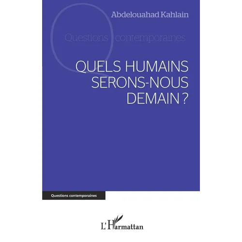 Quels humains serons-nous demain?