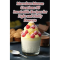 Marvelous Mousse Creations: 95 Irresistible Recipes for Light and Fluffy Desserts