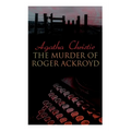 The Murder of Roger Ackroyd: The Best Murder Mystery Novel of All Time