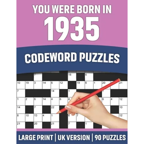 You Were Born In 1935: Codeword Puzzles: UK Version Large Print Quick Daily Codeword/Codebreaker Puzzle Book With Solution For Brain Games Lo