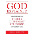 God Explained: Leaders from Thirty Different Religions Interpret God