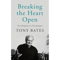 Breaking the Heart Open: The Shaping of a Psychologist