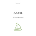 Just be: and let the magic unfold.....