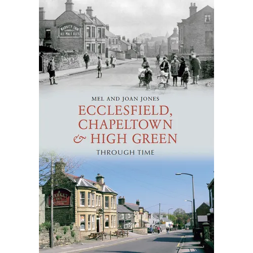 Ecclesfield, Chapeltown and High Green Through Time