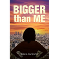 BIGGER Than ME