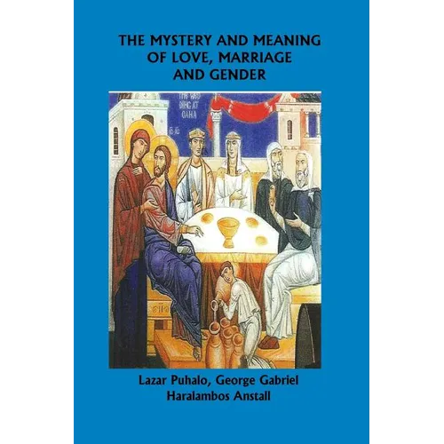 The Mystery and Meaning of Love, Marriage and Gender