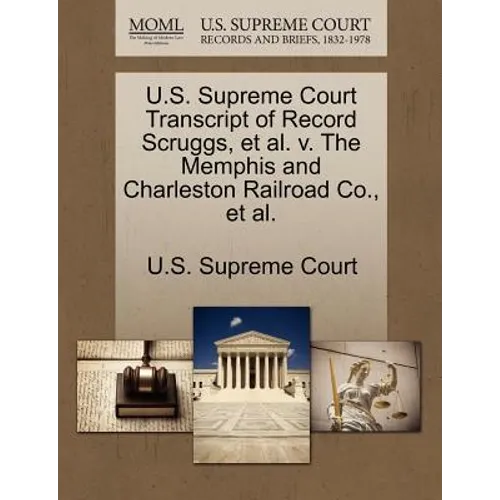 U.S. Supreme Court Transcript of Record Scruggs, et al. V. the Memphis and Charleston Railroad Co., et al.