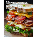 50 Poland Sandwich Recipes for Home