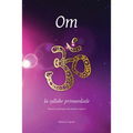 Om, la syllabe primordiale