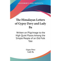 The Himalayan Letters of Gypsy Davy and Lady Ba: Written on Pilgrimage to the High Quiet Places Among the Simple People of an Old Folk Tale