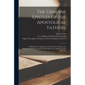 The Genuine Epistles of the Apostolical Fathers,: St. Barnabas, St. Ignatius, St. Clement, St. Polycarp, the Shepherd of Hermas, and the Martyrdoms of
