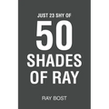 Just 23 Shy of 50 Shades of Ray