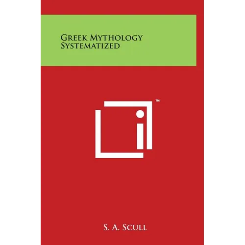 Greek Mythology Systematized