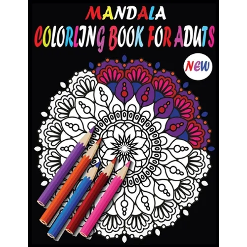 New Mandala Adult Coloring Books: New and Unique Mandala Coloring Books with 100 Pages