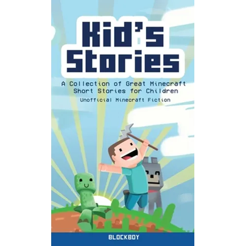 Kid's Stories: A Collection of Great Minecraft Short Stories for Children (Unofficial)