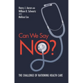 Can We Say No?: The Challenge of Rationing Health Care