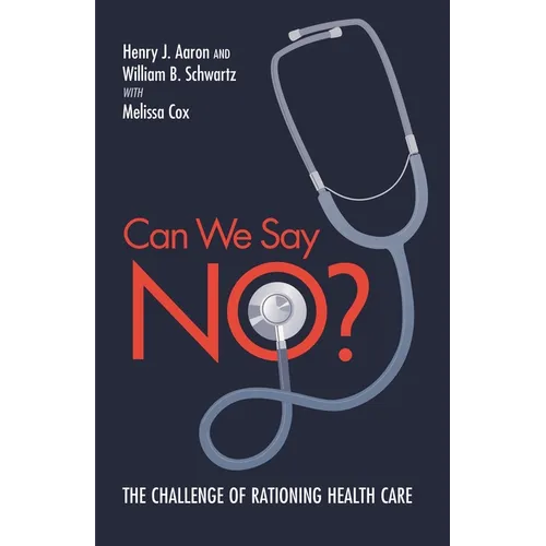 Can We Say No?: The Challenge of Rationing Health Care