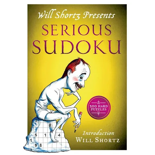 Will Shortz Presents Serious Sudoku: 200 Hard Puzzles