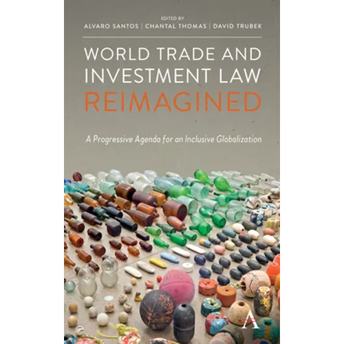 World Trade and Investment Law Reimagined: A Progressive Agenda for an Inclusive Globalization - Paperback