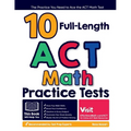10 Full Length ACT Math Practice Tests: The Practice You Need to Ace the ACT Math Test