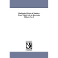 The Poetical Works of Matthew Prior. With A Life, by Rev. John Mitford. Vol. 1