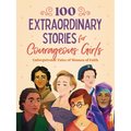 100 Extraordinary Stories for Courageous Girls: Unforgettable Tales of Women of Faith