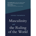 Masculinity and the Ruling of the World