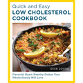 Quick and Easy Low Cholesterol Cookbook: Flavorful Heart-Healthy Dishes Your Whole Family Will Love