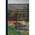 Genealogical and Family History of the State of Maine; Volume 2