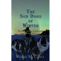 The Sun Dogs of Winter: The Adventures of Dalton Laird Book Three